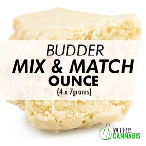 Mix & Match – WTF – Budder – Ounce