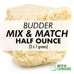Mix & Match – WTF – Budder – Half Ounce